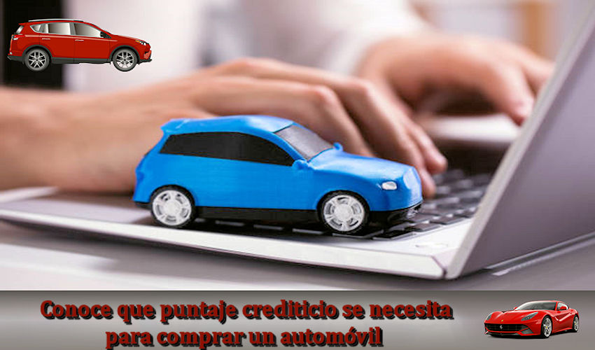 Conoce que puntaje crediticio se necesita para comprar un automóvil