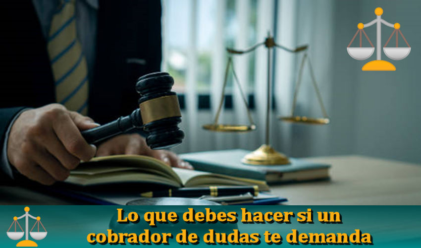 Lo que debes hacer si un cobrador de dudas te demanda