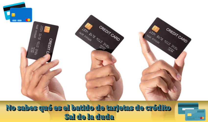 No sabes qué es el batido de tarjetas de crédito – Sal de la duda