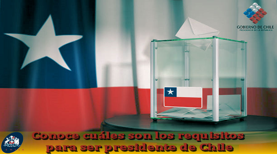 Conoce cuáles son los requisitos para ser presidente de Chile